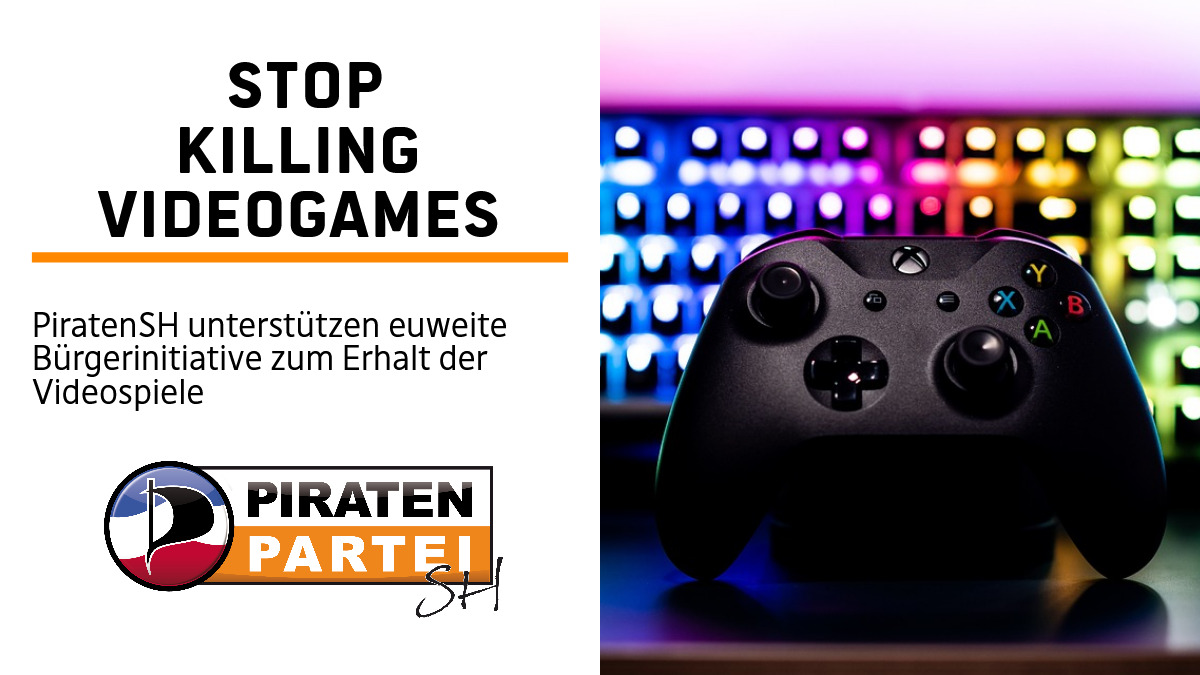 Pyramindenförmig auf getürmter Titel Stop Killing Videogames Mit einem Text darunter : PiratenSH unterstützen euweite Bürgerinitiative zum Erhalt der Videospiele und dem Logo der Piratenpartei SH SH Flagge als grund und darauf ein Piraten Segel in P form) All dies auf der Linken Seite hinter einer Weißblende Das Bild daneben ist ein Konsole und im hintergrund leicht verblurt eine bunt leuchtende TAstatur